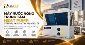 Máy Nước Nóng Trung Tâm Heat Pump Giải Pháp An Toàn Tiết Kiệm Bền Bỉ dd