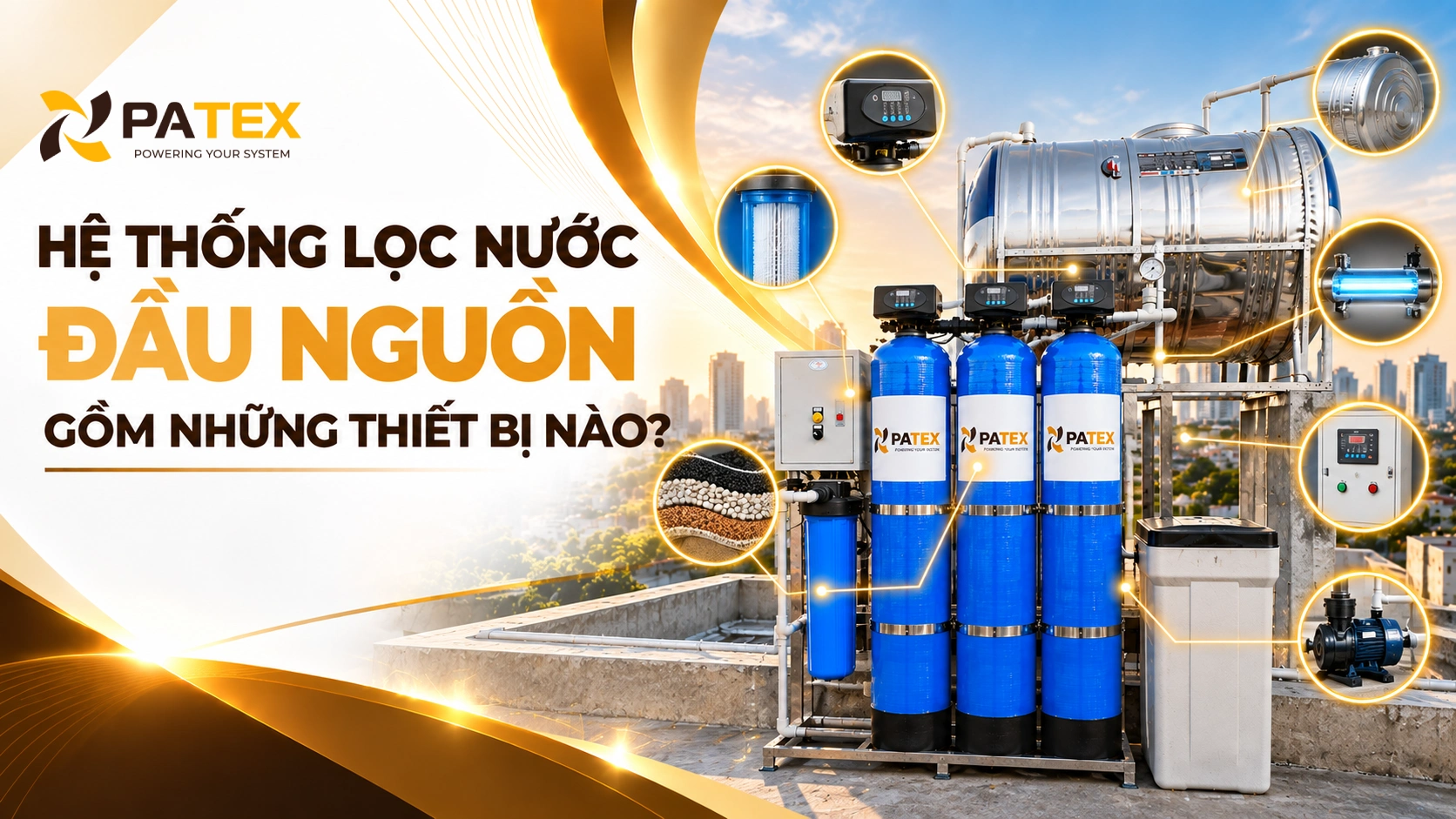 Hệ thống lọc nước đầu nguồn gồm những thiết bị nào