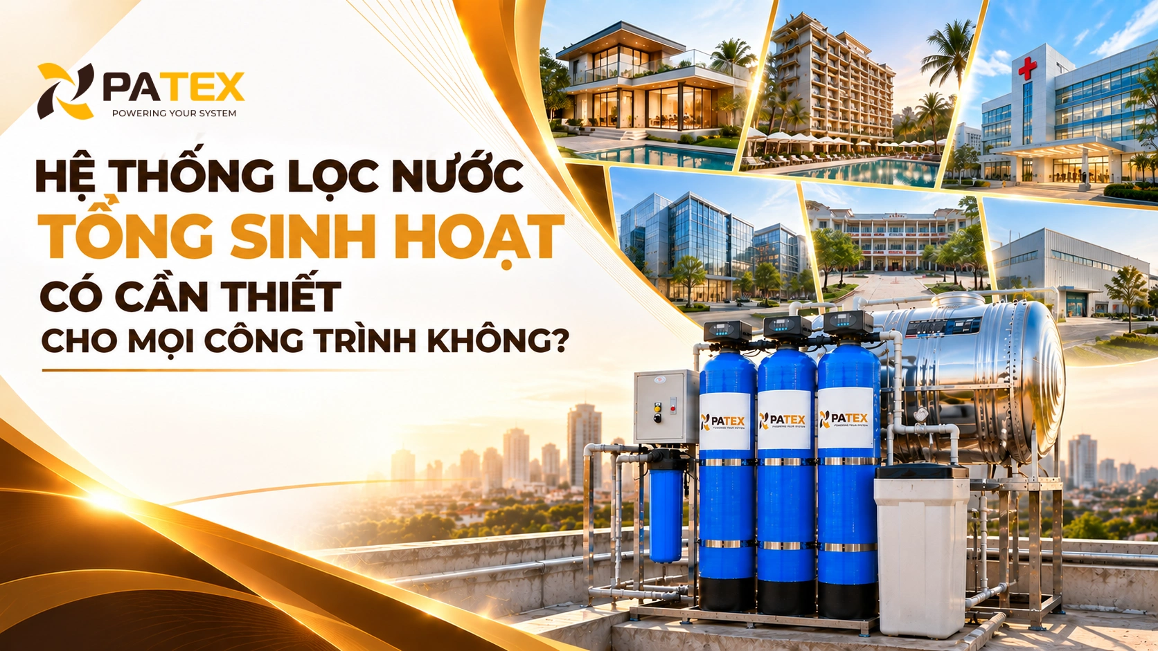 Hệ thống lọc nước tổng sinh hoạt có cần thiết cho mọi công trình không