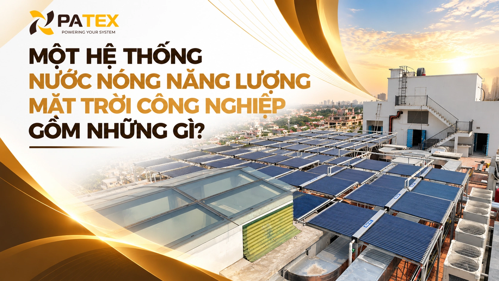 Một hệ thống nước nóng năng lượng mặt trời công nghiệp gồm những gì
